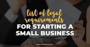 Some Legal Requirements You Need To Know For Your Small Business